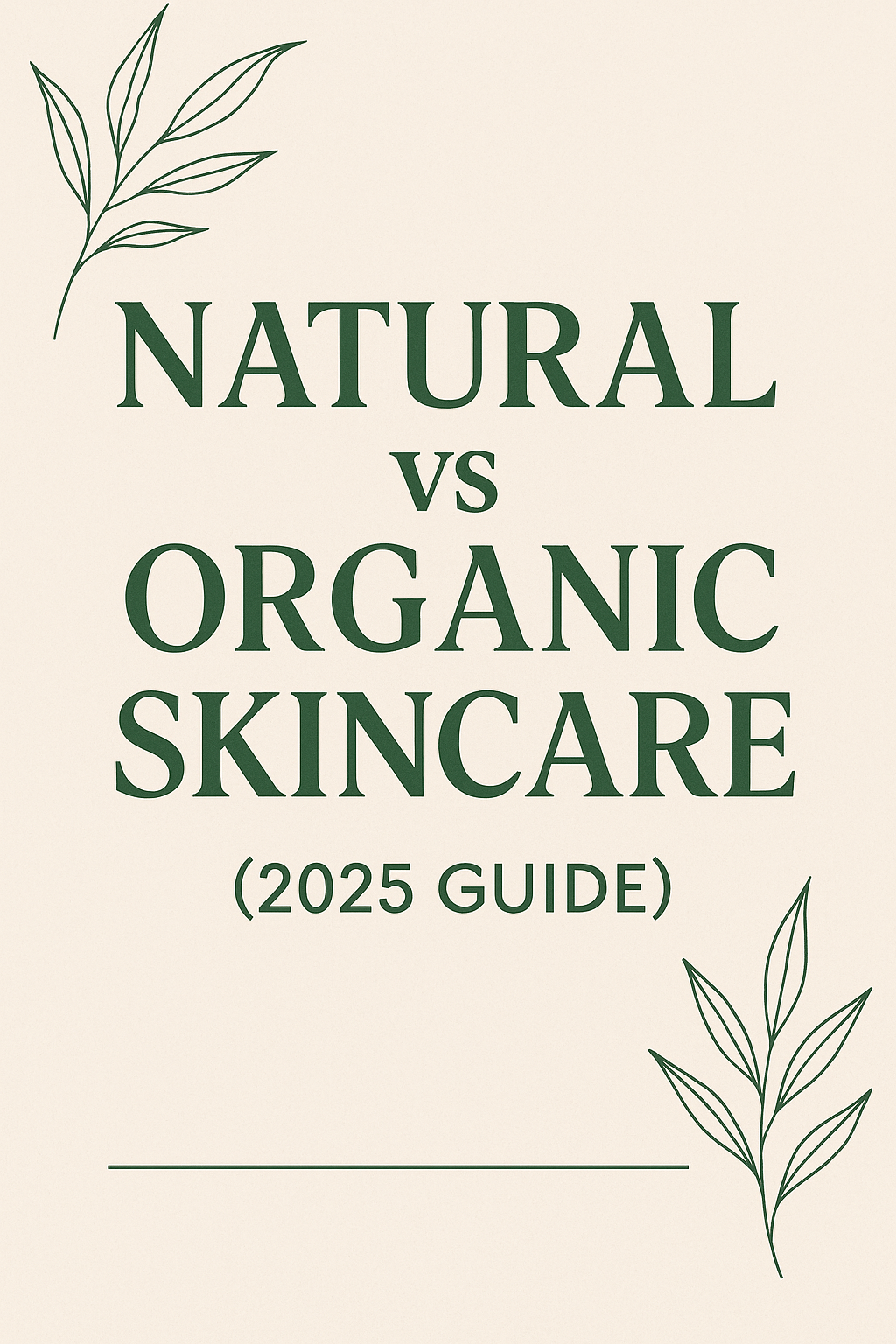 Natural vs Organic Skincare: The Complete 2025 Guide to Choosing Clean Beauty